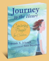 Journey to the Heart, Centering Prayer for Children